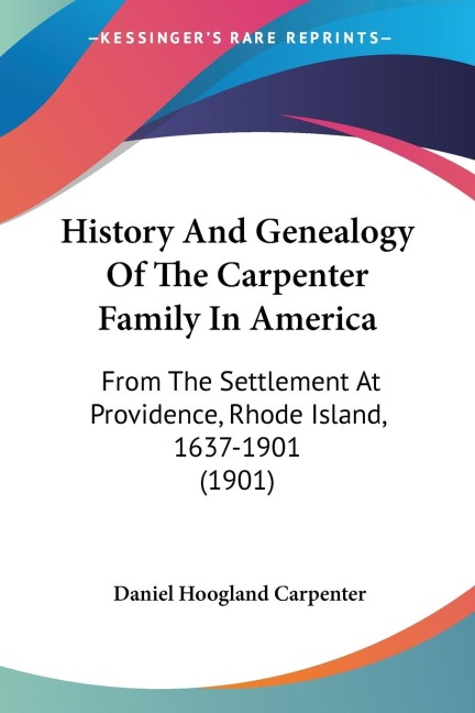 History And Genealogy Of The Carpenter Family In America: From The Settlement At Providence, Rhode Island, 1637-1901 (1901)
