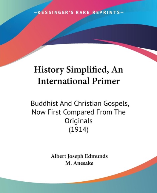 History Simplified, An International Primer: Buddhist And Christian Gospels, Now First Compared From The Originals (1914)