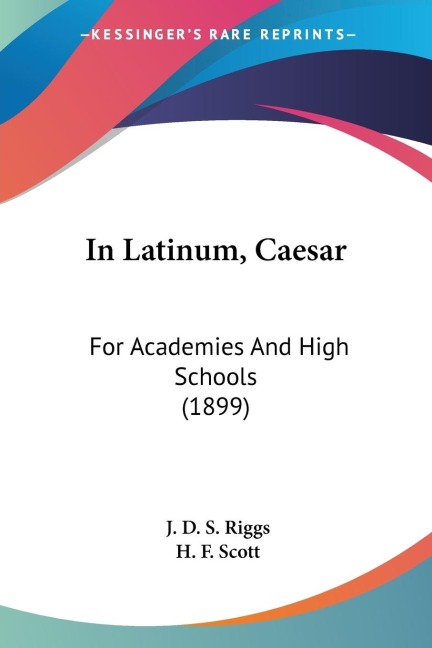 In Latinum, Caesar: For Academies And High Schools (1899)