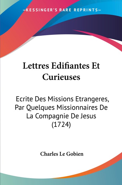 Lettres Edifiantes Et Curieuses: Ecrite Des Missions Etrangeres, Par Quelques Missionnaires De La Compagnie De Jesus (1724)