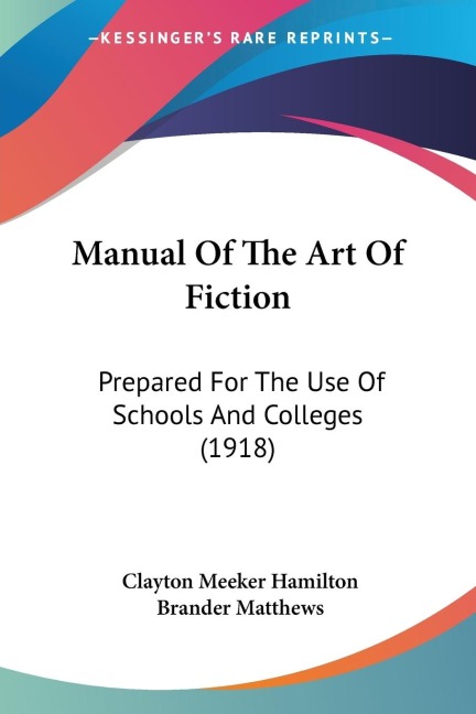Manual Of The Art Of Fiction: Prepared For The Use Of Schools And Colleges (1918)