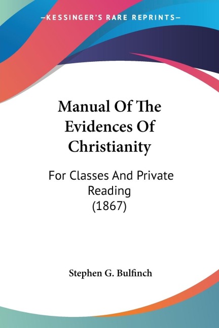 Manual Of The Evidences Of Christianity: For Classes And Private Reading (1867)