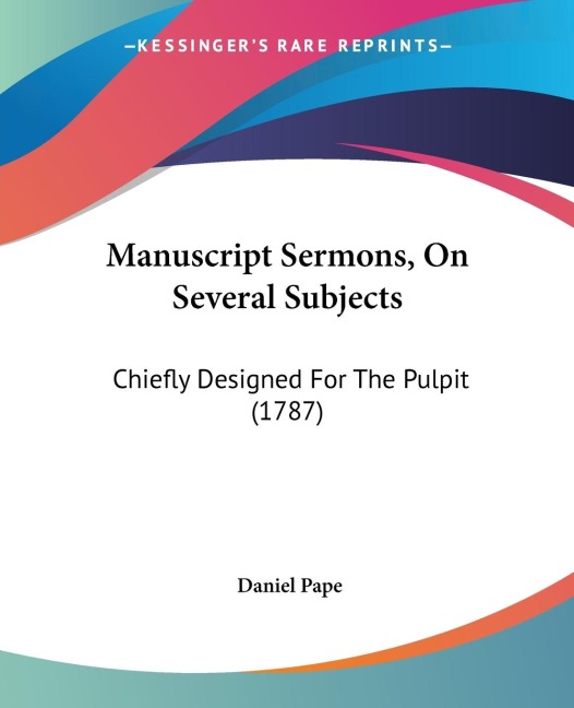 Manuscript Sermons, On Several Subjects: Chiefly Designed For The Pulpit (1787)
