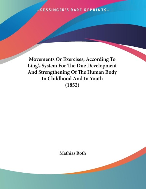 Movements Or Exercises, According To Lings System For The Due Development And Strengthening Of The Human Body In Childhood And In Youth (1852)