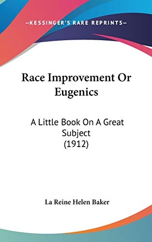 Race Improvement Or Eugenics A Little Book On A Great Subject (1912)