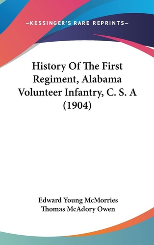 History Of The First Regiment, Alabama Volunteer Infantry, C. S. A (1904)