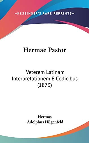 Hermae Pastor Veterem Latinam Interpretationem E Codicibus (1873)