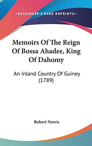 Memoirs of the Reign of Bossa Ahadee, King of Dahomy An Inland Country of Guiney (1789)