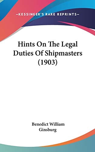 Hints On The Legal Duties Of Shipmasters (1903)