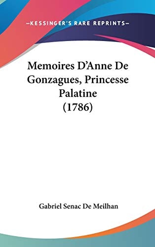 Memoires D'Anne de Gonzagues, Princesse Palatine