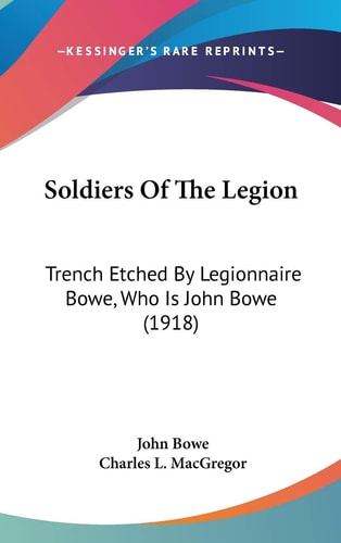 Soldiers Of The Legion Trench Etched By Legionnaire Bowe, Who Is John Bowe (1918)