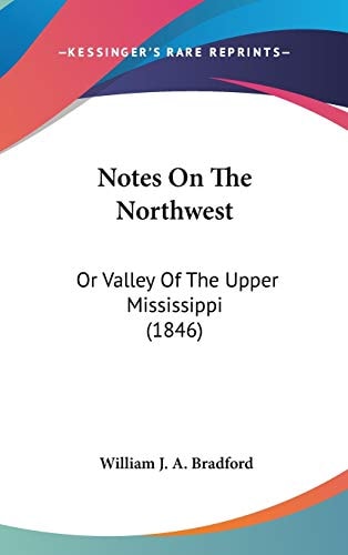 Notes on the Northwest Or Valley of the Upper Mississippi (1846)