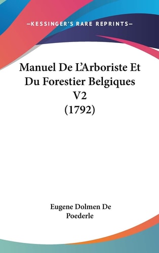 Manuel de L'Arboriste Et Du Forestier Belgiques V2