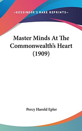 Master Minds At The Commonwealth's Heart (1909)