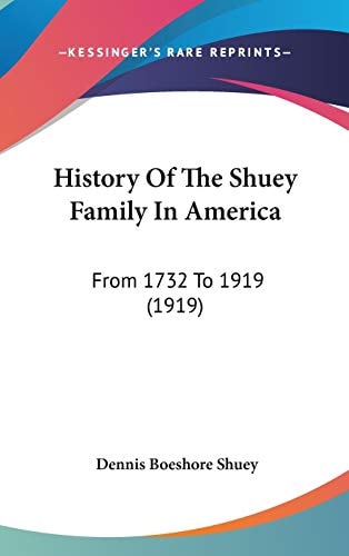 History Of The Shuey Family In America From 1732 To 1919 (1919)