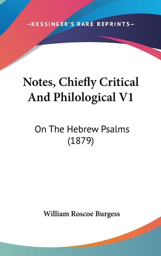Notes, Chiefly Critical And Philological V1 On The Hebrew Psalms (1879)
