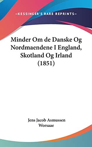 Minder Om de Danske Og Nordmaendene I England, Skotland Og Irland (1851)