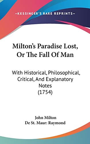 Milton's Paradise Lost, Or the Fall of Man With Historical, Philosophical, Critical, and Explanatory Notes (1754)