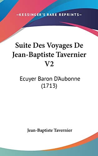 Suite Des Voyages de Jean-Baptiste Tavernier V2 Ecuyer Baron D'Aubonne (1713)