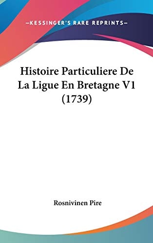 Histoire Particuliere de la Ligue en Bretagne V1