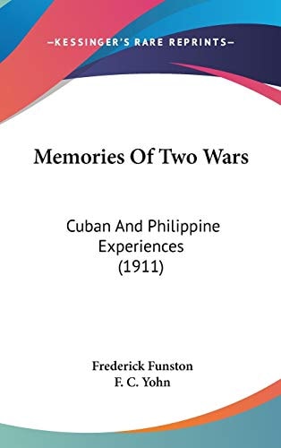 Memories Of Two Wars Cuban And Philippine Experiences (1911)