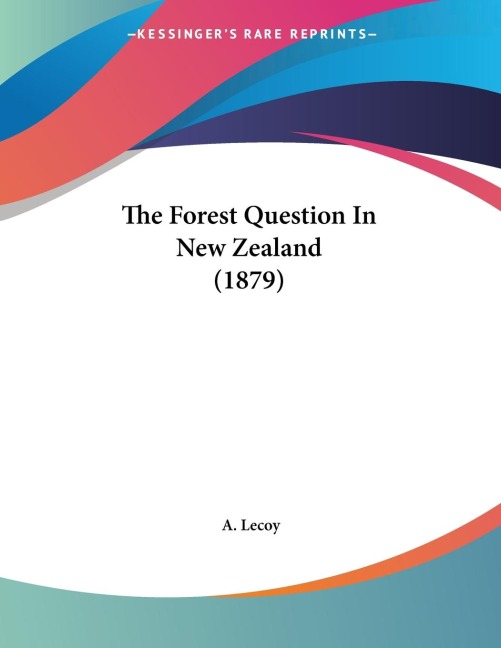 The Forest Question In New Zealand (1879)
