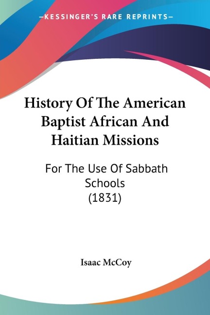 History Of The American Baptist African And Haitian Missions: For The Use Of Sabbath Schools (1831)