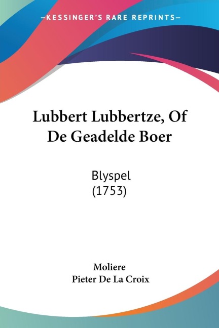 Lubbert Lubbertze, Of De Geadelde Boer: Blyspel (1753)