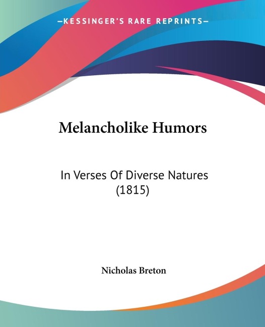 Melancholike Humors: In Verses Of Diverse Natures (1815)