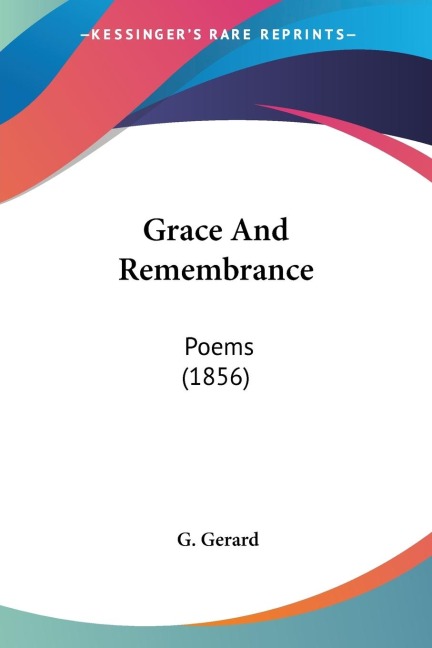 Grace And Remembrance: Poems (1856)