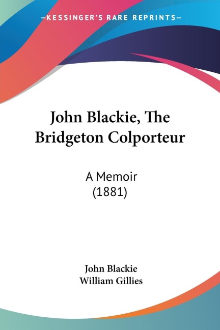 John Blackie, The Bridgeton Colporteur: A Memoir (1881)
