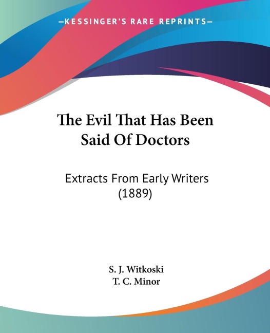 The Evil That Has Been Said Of Doctors: Extracts From Early Writers (1889)