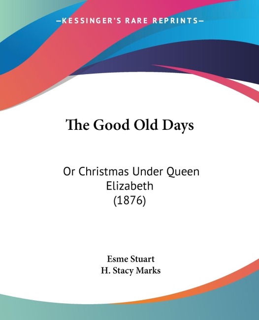 The Good Old Days: Or Christmas Under Queen Elizabeth (1876)