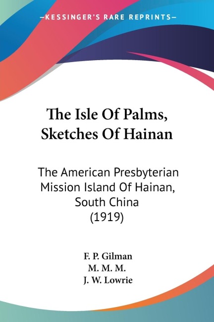 The Isle Of Palms, Sketches Of Hainan: The American Presbyterian Mission Island Of Hainan, South China (1919)