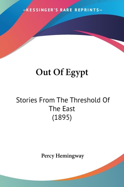 Out Of Egypt: Stories From The Threshold Of The East (1895)