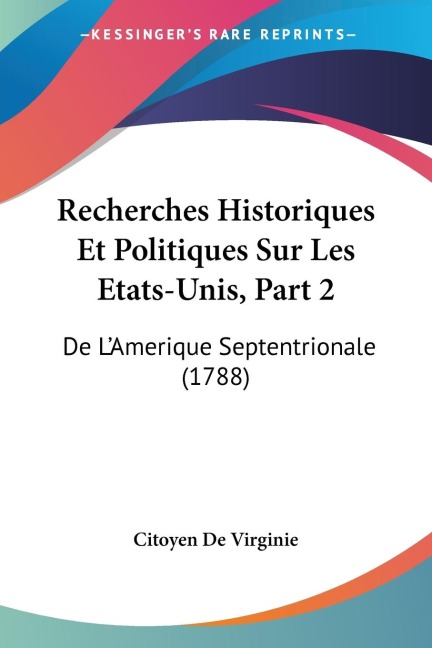 Recherches Historiques Et Politiques Sur Les Etats-Unis, Part 2: De LAmerique Septentrionale (1788)