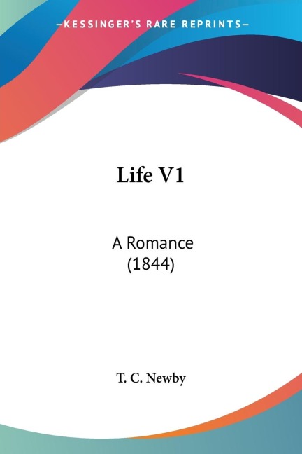 Life V1: A Romance (1844)