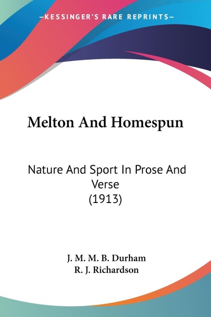 Melton And Homespun: Nature And Sport In Prose And Verse (1913)