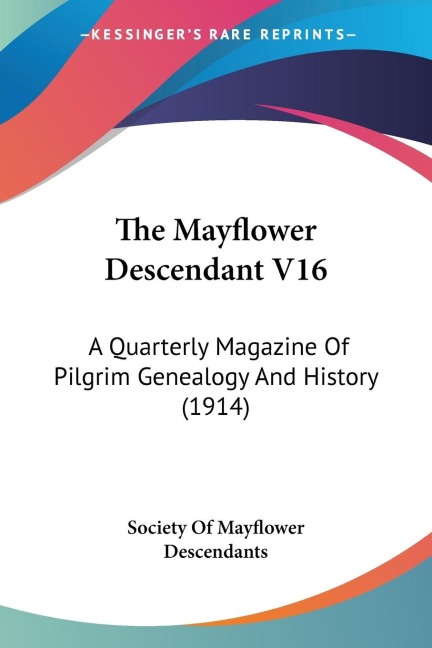 The Mayflower Descendant V16: A Quarterly Magazine Of Pilgrim Genealogy And History (1914)