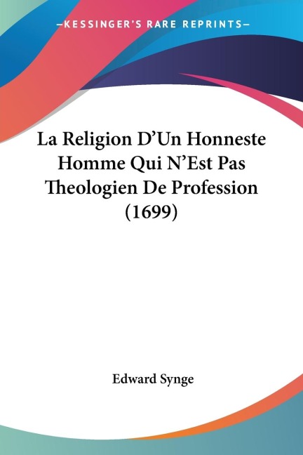 La Religion DUn Honneste Homme Qui NEst Pas Theologien De Profession (1699)
