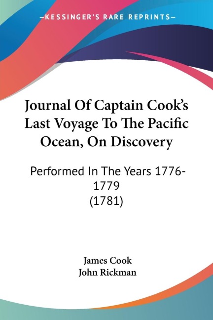 Journal Of Captain Cooks Last Voyage To The Pacific Ocean, On Discovery: Performed In The Years 1776-1779 (1781)