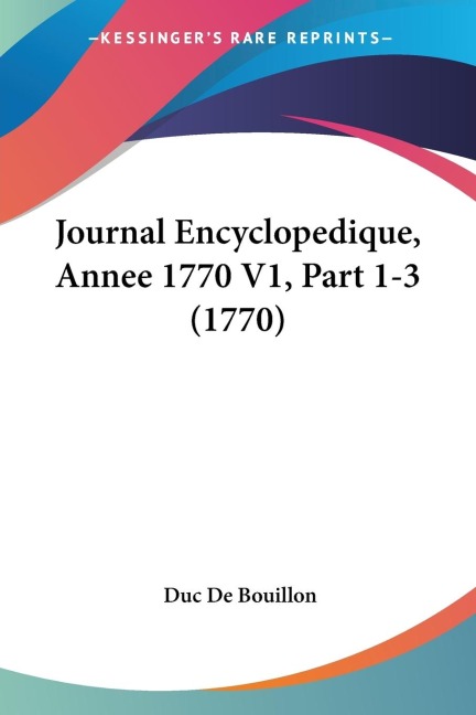 Journal Encyclopedique, Annee 1770 V1, Part 1-3 (1770)
