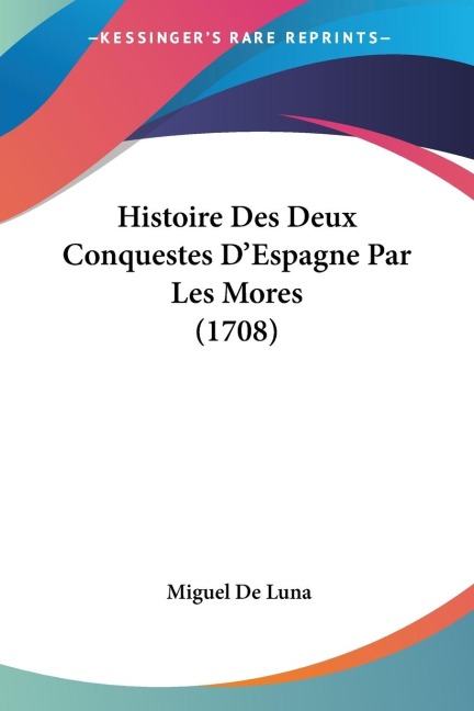 Histoire Des Deux Conquestes DEspagne Par Les Mores (1708)