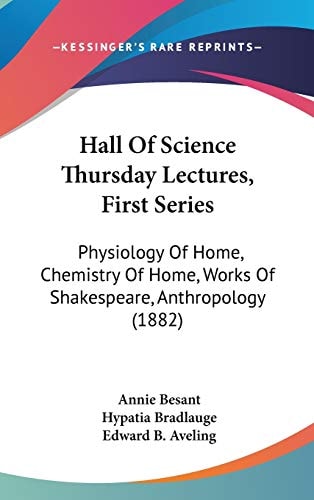 Hall Of Science Thursday Lectures, First Series Physiology Of Home, Chemistry Of Home, Works Of Shakespeare, Anthropology (1882)