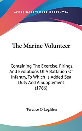 The Marine Volunteer Containing the Exercise, Firings, and Evolutions of A Battalion of Infantry, to Which Is Added Sea Duty and A Supplement (1766)