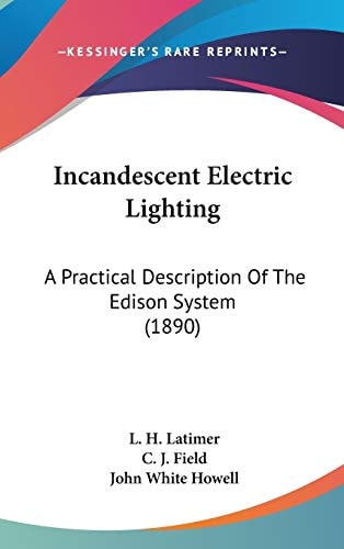 Incandescent Electric Lighting A Practical Description Of The Edison System (1890)