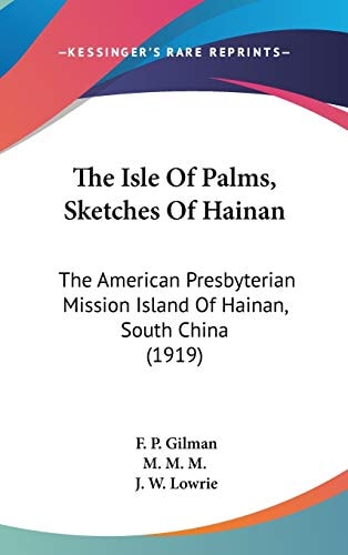 The Isle Of Palms, Sketches Of Hainan The American Presbyterian Mission Island Of Hainan, South China (1919)