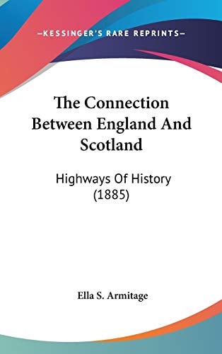 The Connection Between England And Scotland Highways Of History (1885)