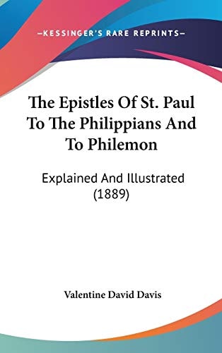 The Epistles Of St. Paul To The Philippians And To Philemon Explained And Illustrated (1889)