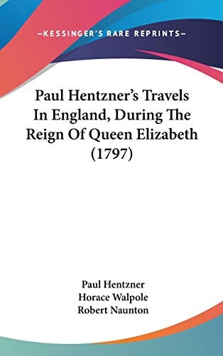 Paul Hentzner's Travels in England, During the Reign of Queen Elizabeth